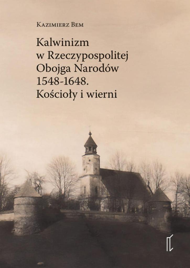 Historia kalwinizmu w pierwszych 100 latach jego istnienia wraz z dziejami Kóz i Hołdunowa. 1 kazimierz bem kalwinizm w rzeczypospolitej